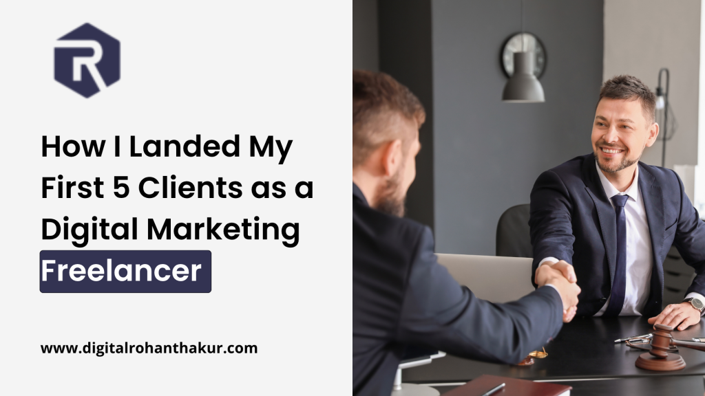 How I Landed My First 5 Clients as a Digital Marketing Freelancer